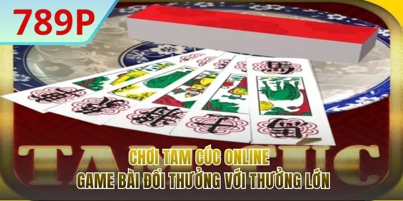 Chơi Tam Cúc Online - Chinh Phục Thưởng Lớn Trong Ván Đấu