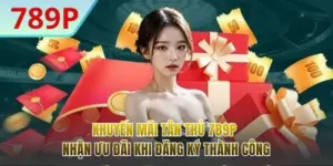 Khuyến Mãi Tân Thủ 789P - Bỏ Túi Ưu Đãi Vàng Cho NewBie